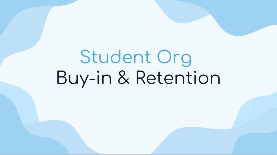 STUDENT ORG BUY-IN & RETENTION Presentation